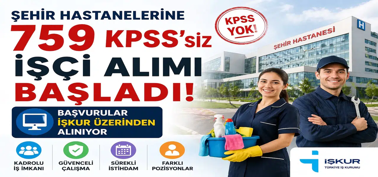 Şehir Hastanelerine 759 KPSS’siz İşçi Alımı Başladı! Başvurular İŞKUR Üzerinden Alınıyor