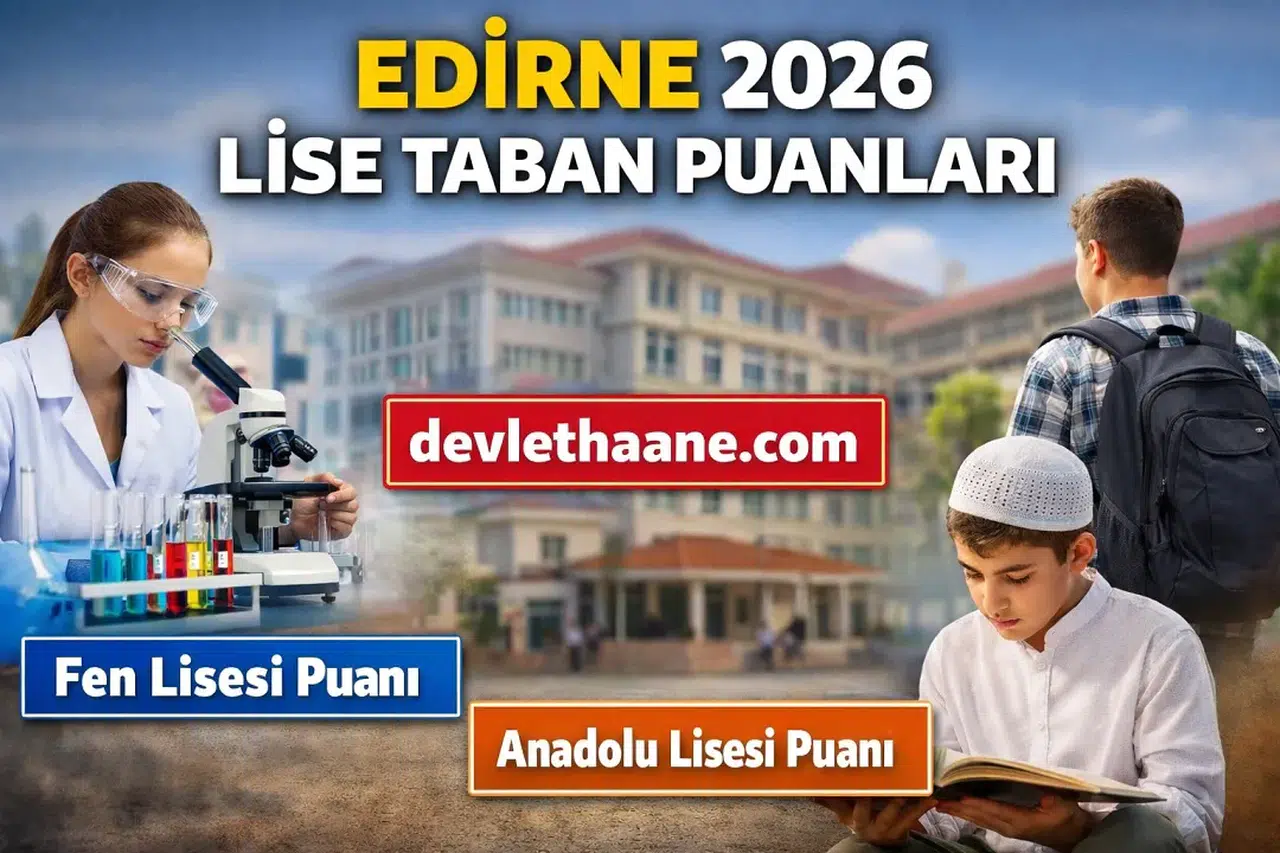 Edirne Lise Taban Puanları 2026 Açıklandı mı? Fen Lisesi ve Anadolu Liseleri Güncel Liste