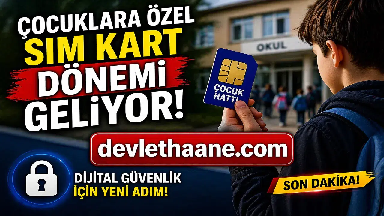 Çocuklara Özel SIM Kart Dönemi Geliyor! Dijital Güvenlikte Yeni Adım