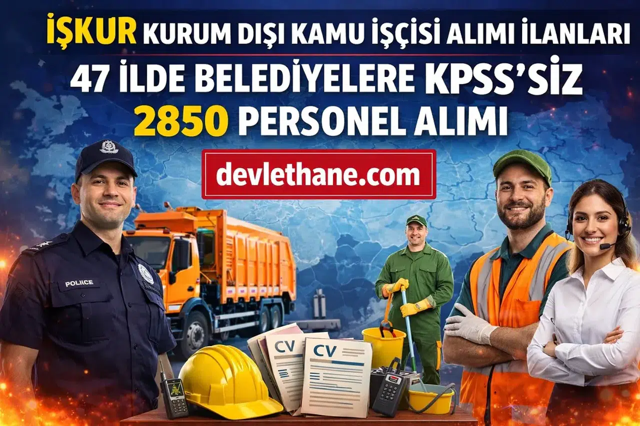 İŞKUR’dan Büyük Fırsat: 47 İlde Belediyelere KPSS Şartsız 2850 Personel Alımı Başladı!
