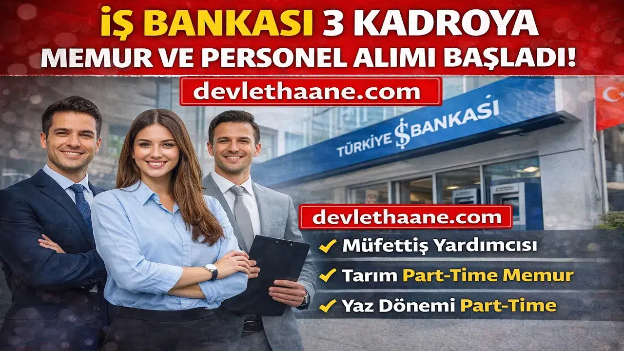 İş Bankası Personel Alımı 2026 Başladı! 3 Kadro İçin Başvuru Ekranı Açıldı