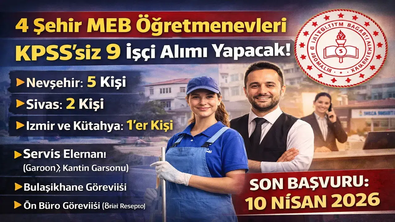 MEB Öğretmenevleri KPSS’siz 9 İşçi Alımı Başladı: 4 İlde İlan Numaraları ve Kadrolar Açıklandı