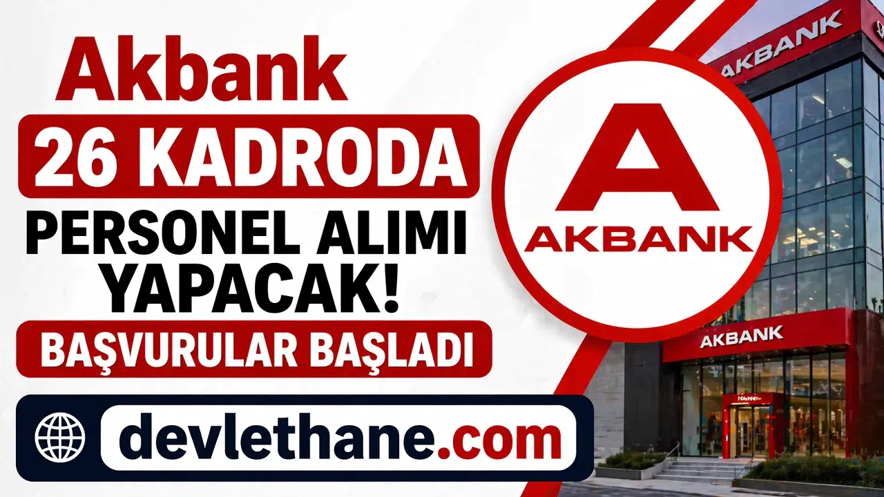 Akbank 26 Kadroda Personel Alımı Yapacak! Başvurular Başladı