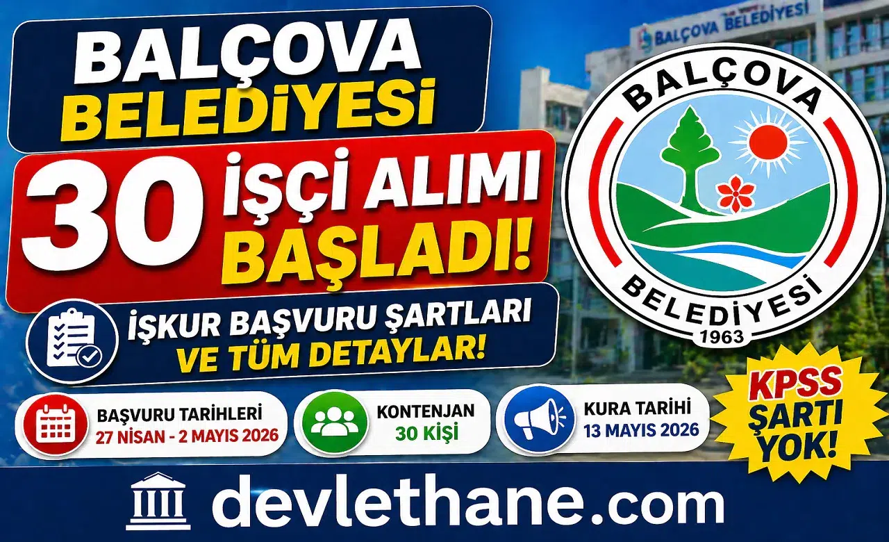 Balçova Belediyesi 30 İşçi Alımı Başladı! İŞKUR Başvuru Şartları ve Tüm Detaylar