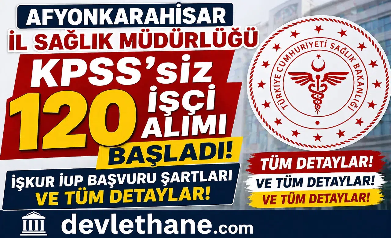 Afyonkarahisar İl Sağlık Müdürlüğü KPSS’siz 120 İşçi Alımı Başladı