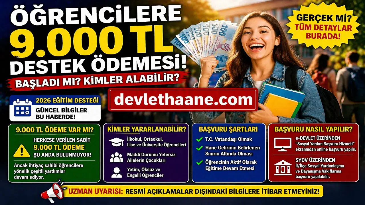 Öğrencilere 9.000 TL Destek Ödemesi Gerçek mi? Kimler Alabilir, Şartlar Neler?