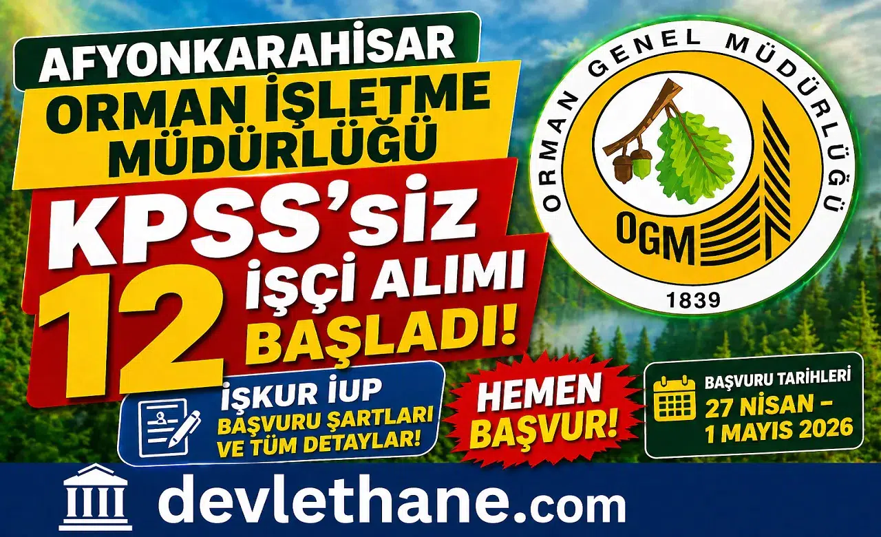 Afyonkarahisar Orman İşletme Müdürlüğü KPSS’siz 12 İşçi Alımı Başladı! İŞKUR İUP Başvuru Şartları ve Tüm Detaylar