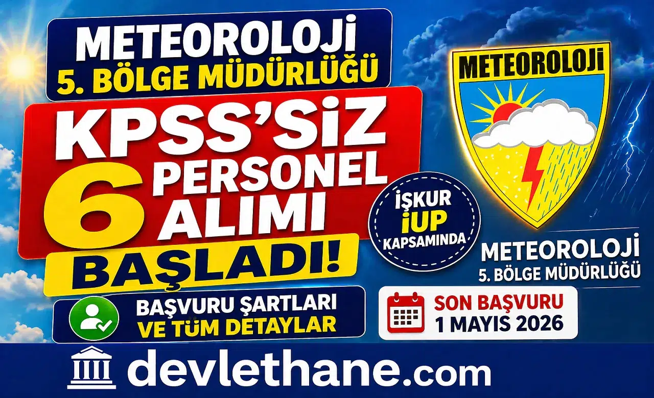 Meteoroloji 5. Bölge Müdürlüğü KPSS’siz 6 Personel Alımı Başladı! İŞKUR İUP Başvuru Şartları