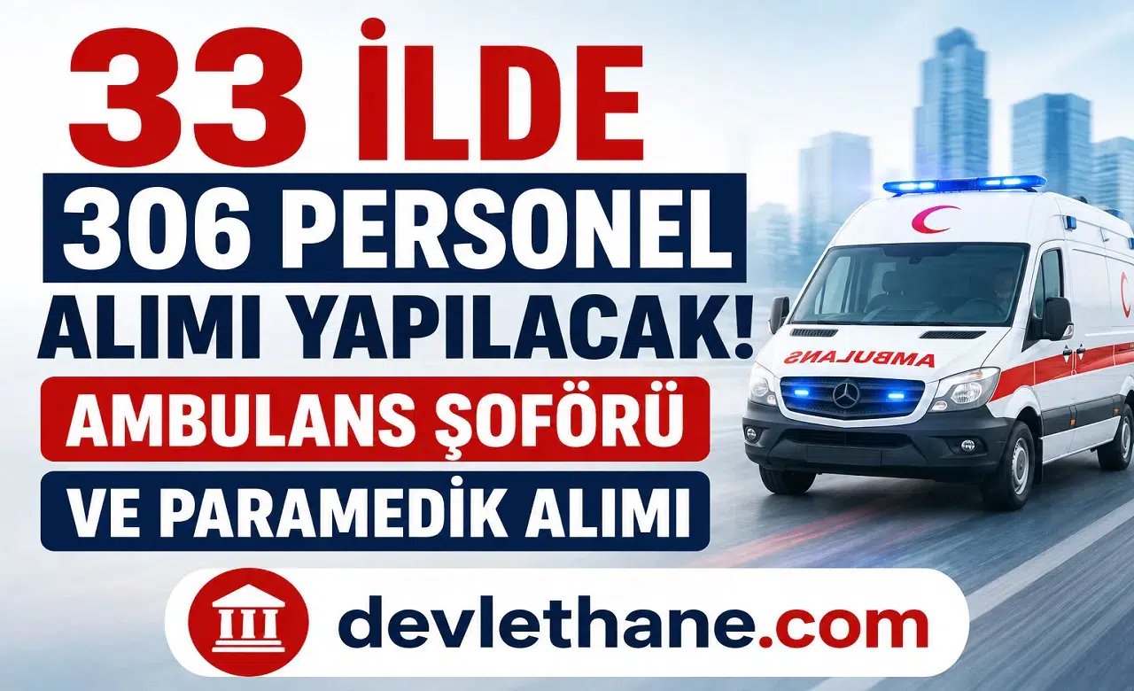 33 İlde 306 Ambulans Şoförü ve Paramedik Alımı Başladı! İŞKUR Üzerinden Başvurular Alınıyor