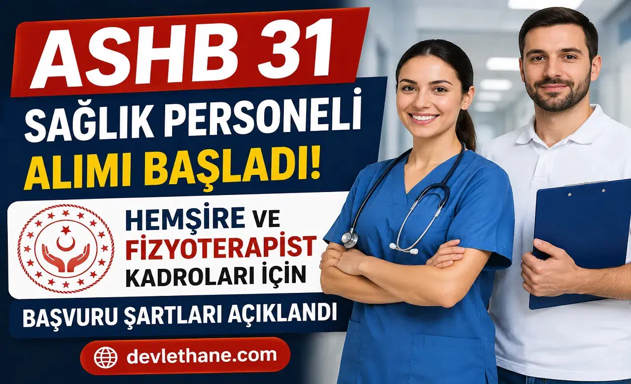 ASHB 31 Sağlık Personeli Alımı Başladı: Hemşire ve Fizyoterapist Kadroları İçin Başvuru Şartları Açıklandı