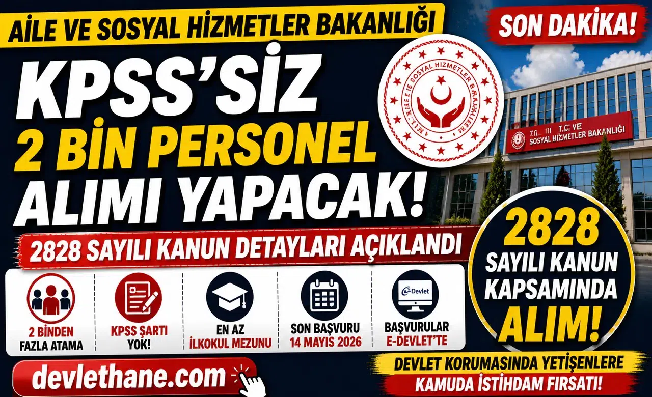 Aile ve Sosyal Hizmetler Bakanlığı KPSS’siz 2 Bin Personel Alımı Yapacak! 2828 Sayılı Kanun Detayları Açıklandı