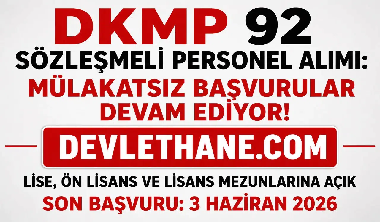 DKMP 92 Sözleşmeli Personel Alımı Başvuruları Devam Ediyor! KPSS ile Mülakatsız Personel Alınacak