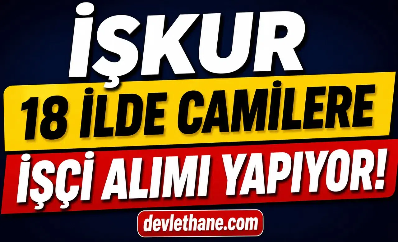 İŞKUR 18 İlde Camilere İşçi Alımı Yapıyor! KPSS Şartsız Başvurular Başladı