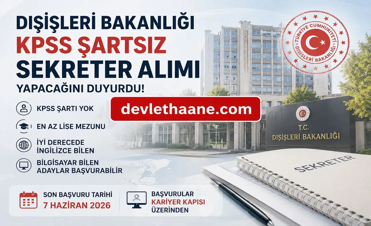 Dışişleri Bakanlığı KPSS Şartsız Sekreter Alımı Yapacak! Lise Mezunu Adaylara Büyük Fırsat