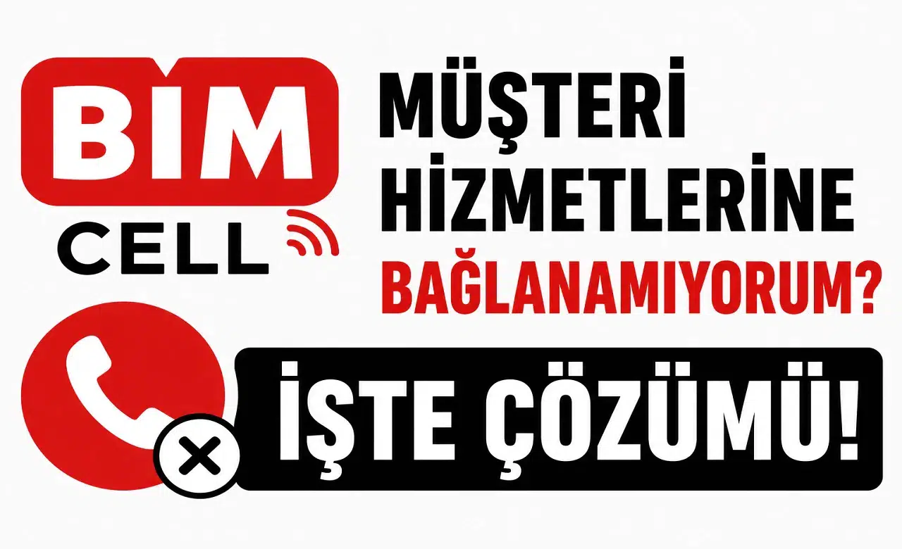 BİMcell Müşteri Hizmetlerine Bağlanamıyorum? Güncel Çözüm Yolları
