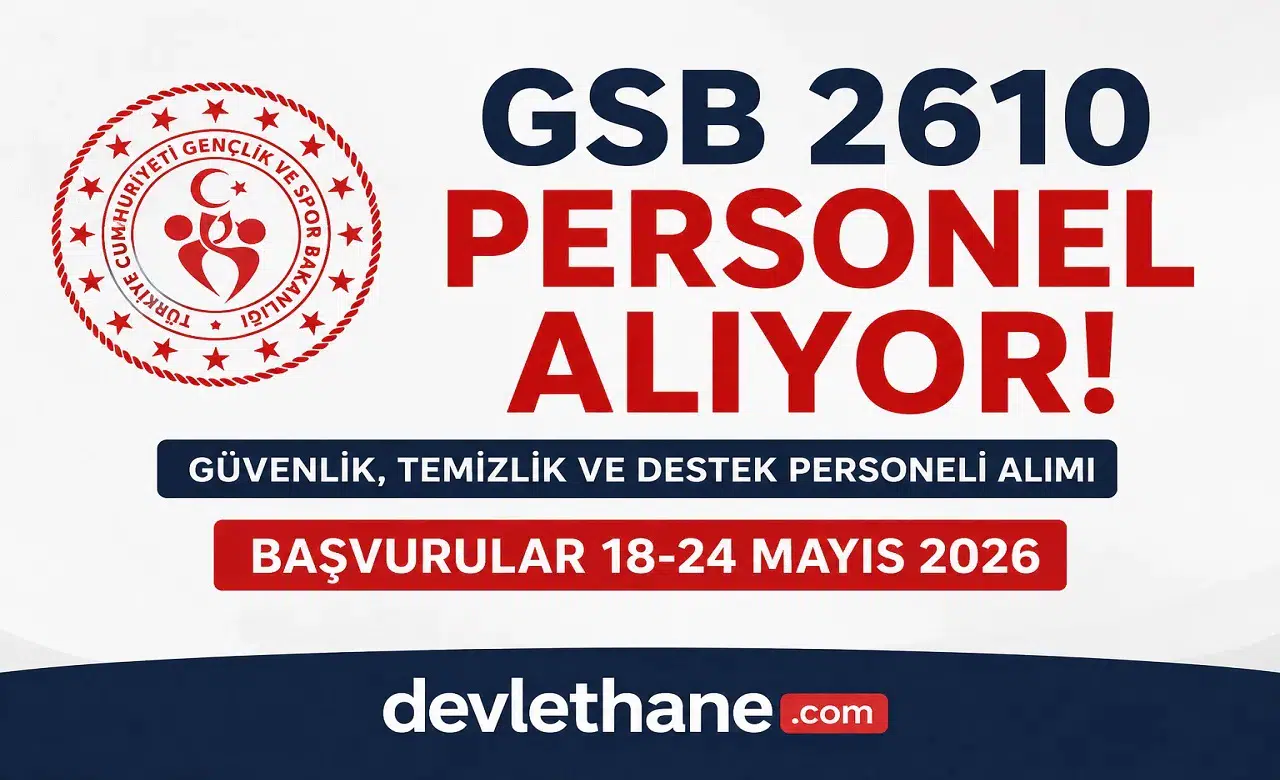 GSB 2610 Personel Alımı Başladı! Güvenlik Görevlisi, Temizlik ve Destek Personeli Alımı Şartları Açıklandı