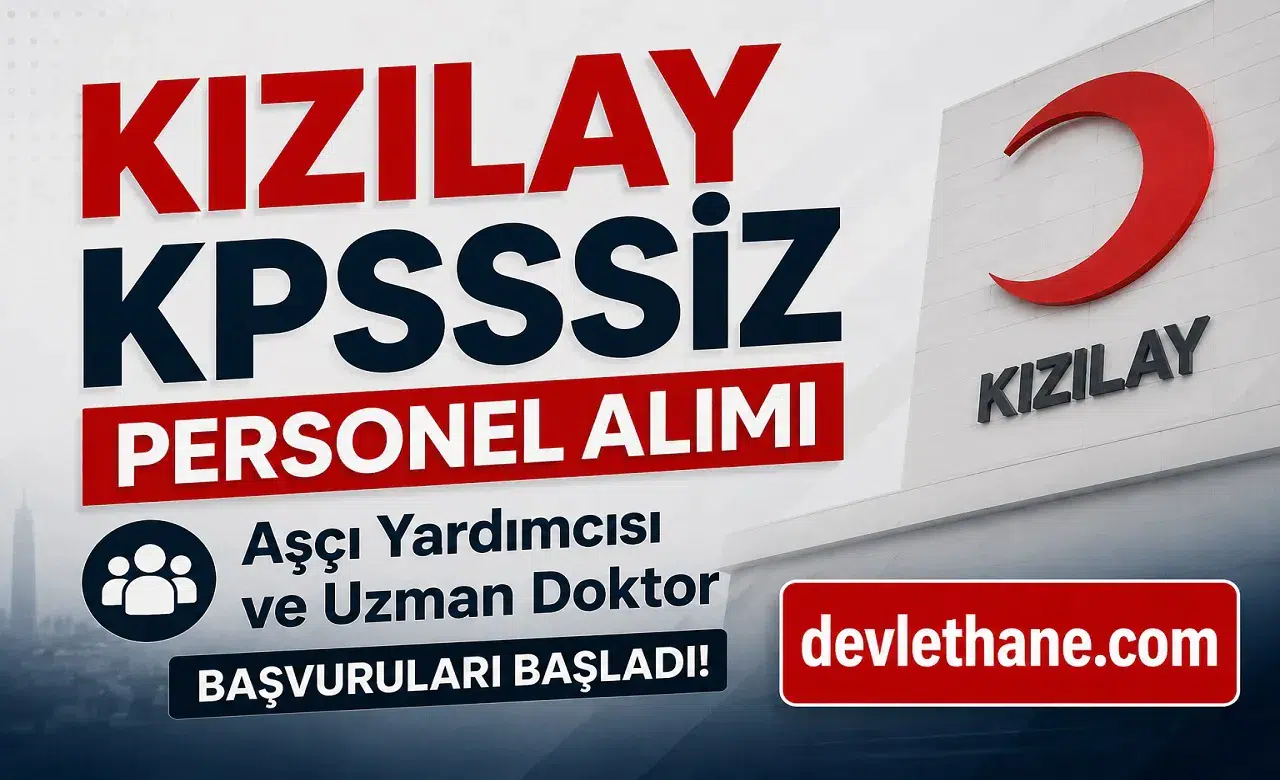 Kızılay KPSS Şartsız Personel Alımı Başladı: Aşçı Yardımcısı ve Uzman Doktor Kadrolarına Başvuru Ekranı Açıldı