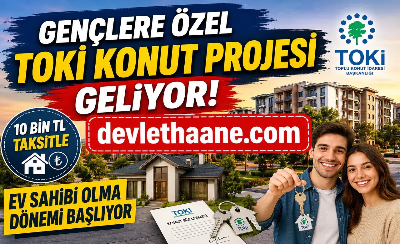 Gençlere Özel TOKİ Konut Projesi Geliyor: 10 Bin TL Taksitle Ev Sahibi Olma Dönemi Başlıyor