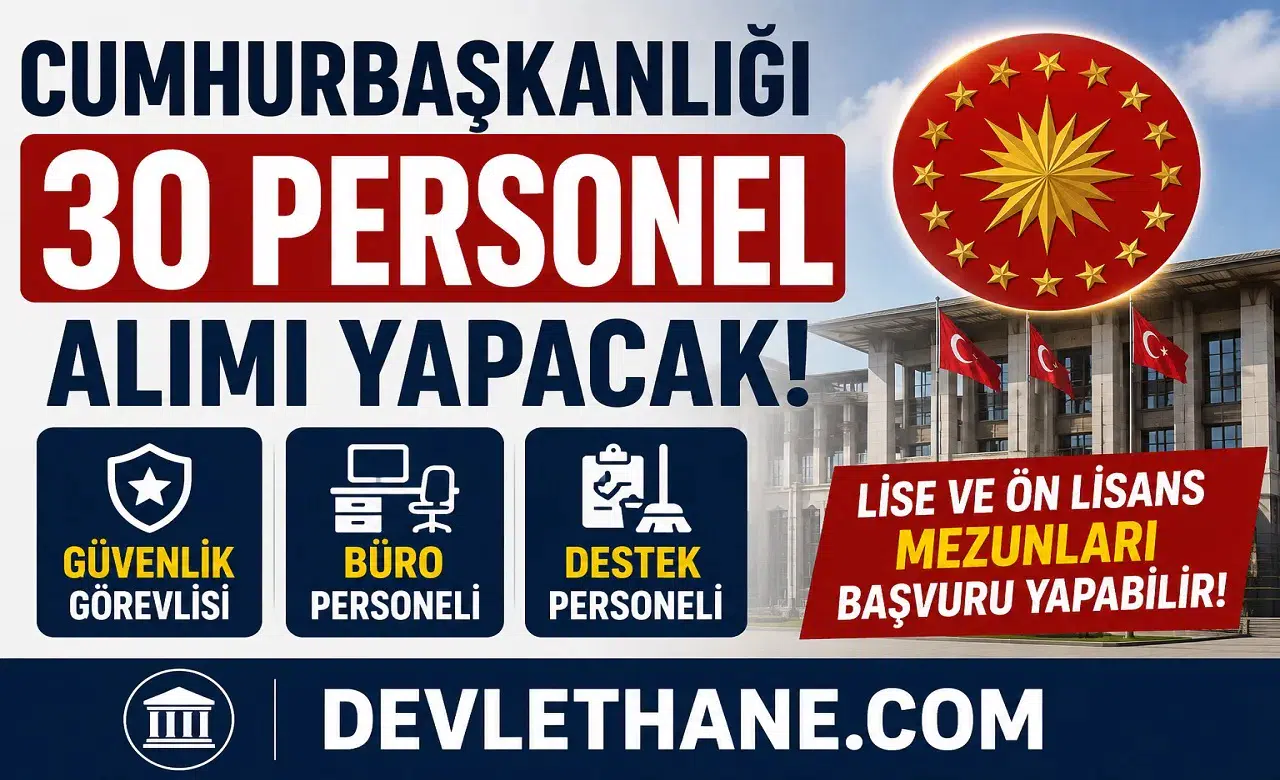 Cumhurbaşkanlığı 30 Personel Alımı Yapacak! Güvenlik, Büro ve Destek Personeli Alımı Başlıyor