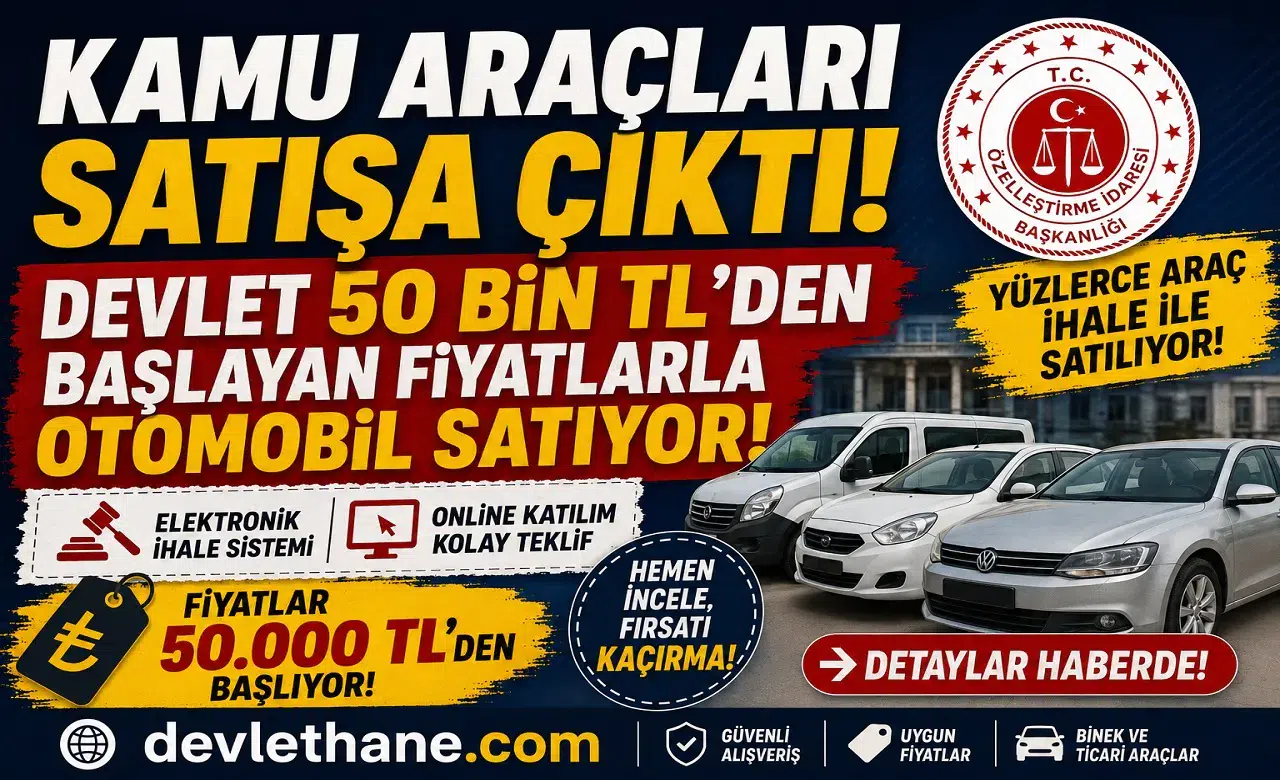 Devlet Kamu Araçlarını Satışa Çıkardı! 50 Bin TL’den Başlayan Fiyatlarla Otomobil Alma Fırsatı