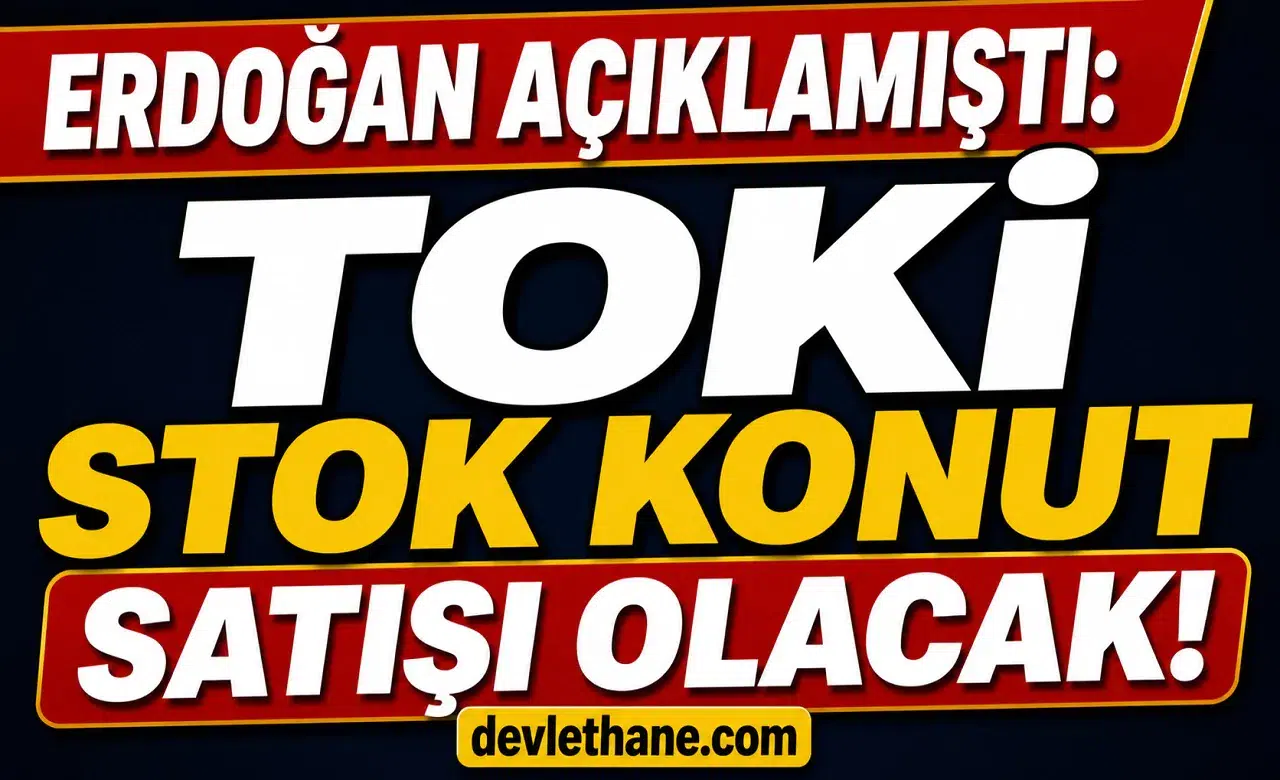 Erdoğan Açıkladı: TOKİ Stok Konut Satışı Başlıyor! 12-15 Bin TL Taksitle Ev Fırsatı