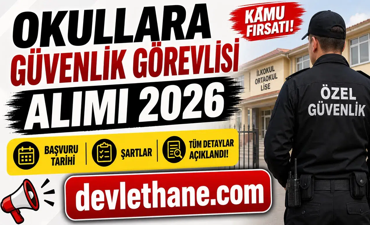 Okullara Güvenlik Görevlisi Alımı 2026: Başvuru Tarihi, Şartlar ve Tüm Detaylar Açıklandı
