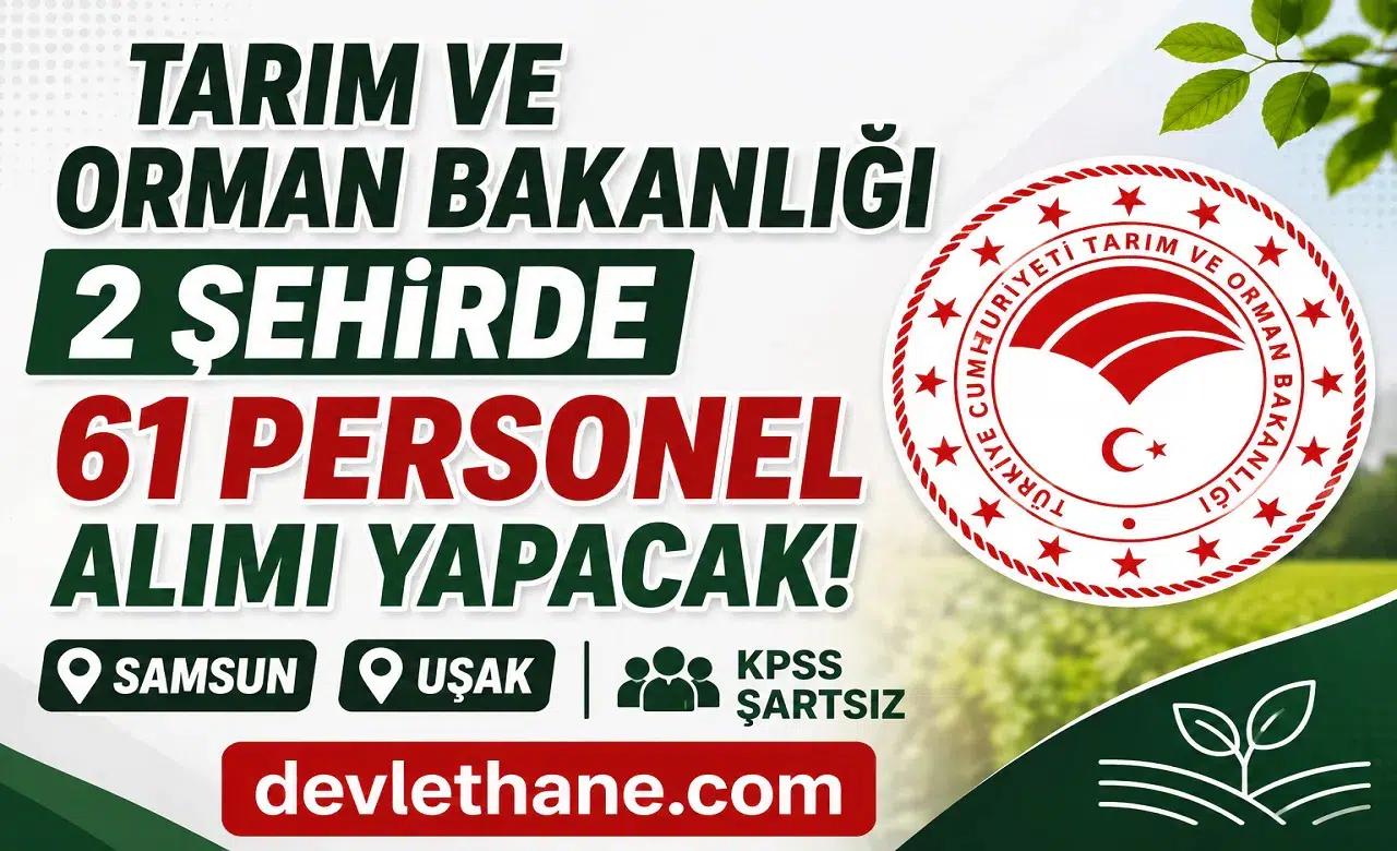 Tarım ve Orman Bakanlığı KPSS Şartsız 61 Personel Alımı Yapacak! İŞKUR İUP Başvuruları Başladı