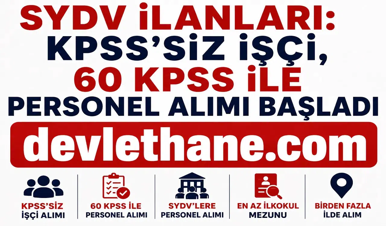 SYDV'lere KPSS'li ve KPSS Şartsız Personel Alımı Başladı! Birçok İlde İşçi ve Memur Alımı Yapılacak
