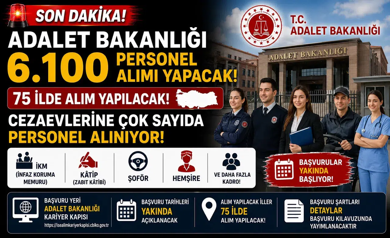 Adalet Bakanlığı 75 İlde 6.100 Personel Alımı Yapacak! Cezaevlerine İKM, Kâtip, Şoför, Hemşire ve Daha Fazla Kadro Açılıyor