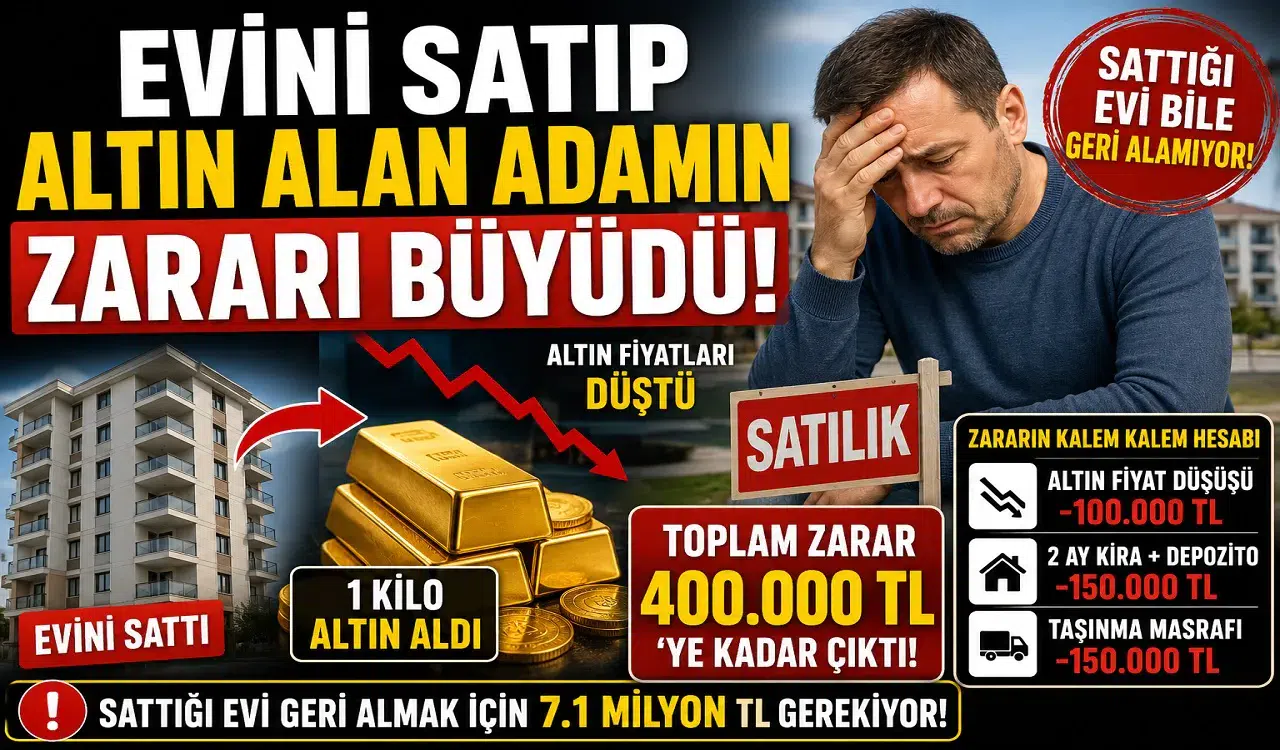 Evini Satıp Altına Yatırım Yapan Vatandaş Büyük Kayıp Yaşadı! Hesaplar Tutmadı, Zarar Yüz Binlerce Liraya Ulaştı