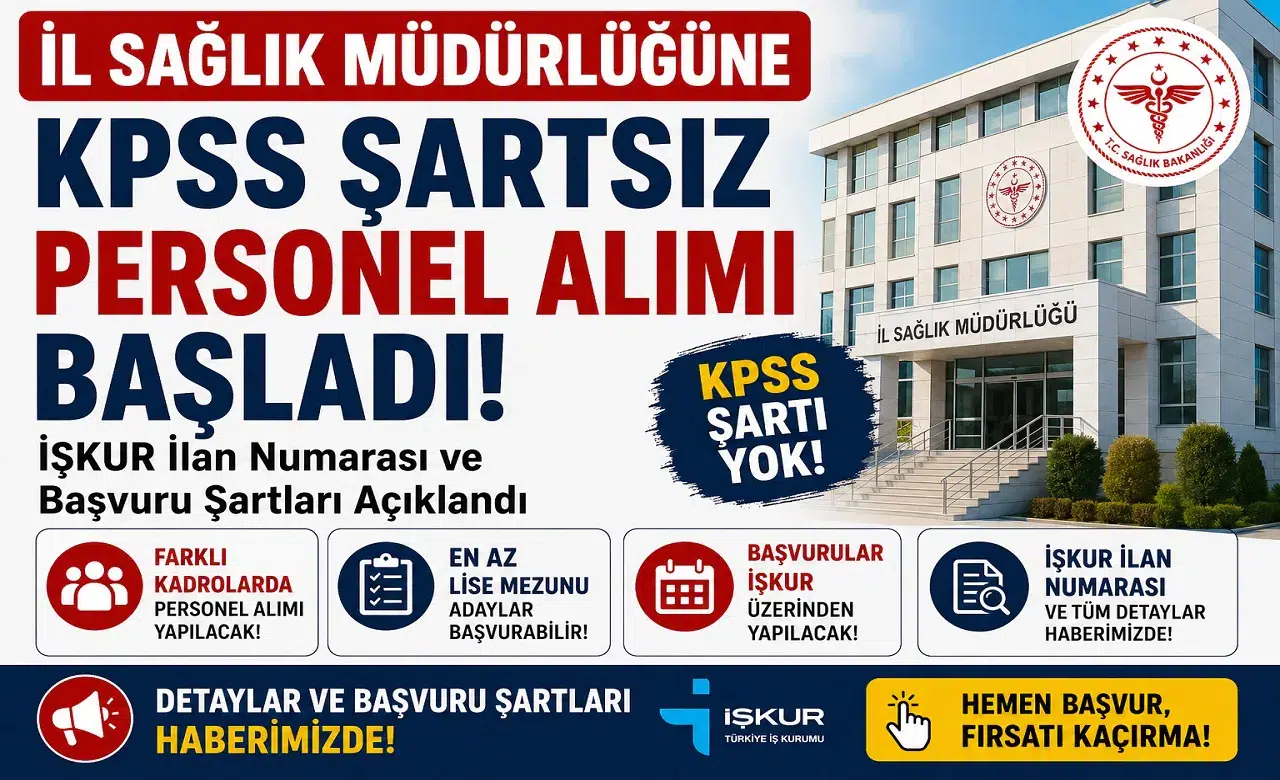 İl Sağlık Müdürlüğüne KPSS Şartsız Personel Alımı Başladı! İŞKUR İlan Numarası ve Başvuru Şartları Açıklandı