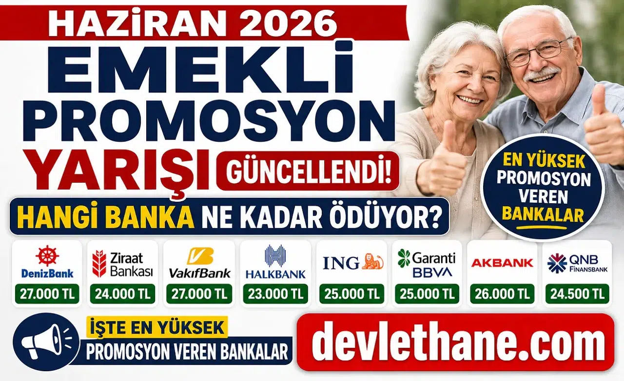 Haziran 2026 Emekli Promosyon Yarışı Güncellendi! Hangi Banka Ne Kadar Ödüyor? İşte En Yüksek Promosyon Veren Bankalar