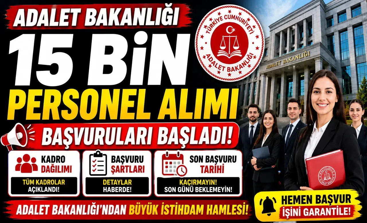 Adalet Bakanlığı 15 Bin Personel Alımı Başvuruları Başladı! İşte Kadro Dağılımı, Şartlar ve Son Başvuru Tarihi