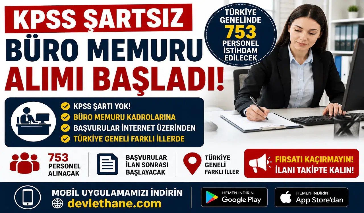 KPSS Şartsız Büro Memuru Alımı Başladı! Türkiye Genelinde 753 Personel İstihdam Edilecek