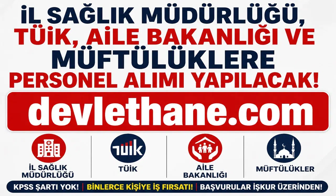 KPSS Şartsız Yeni İUP Alımları Başladı! İl Sağlık Müdürlüğü, TÜİK, Aile Bakanlığı ve Müftülüklerde Personel Alımı Yapılacak