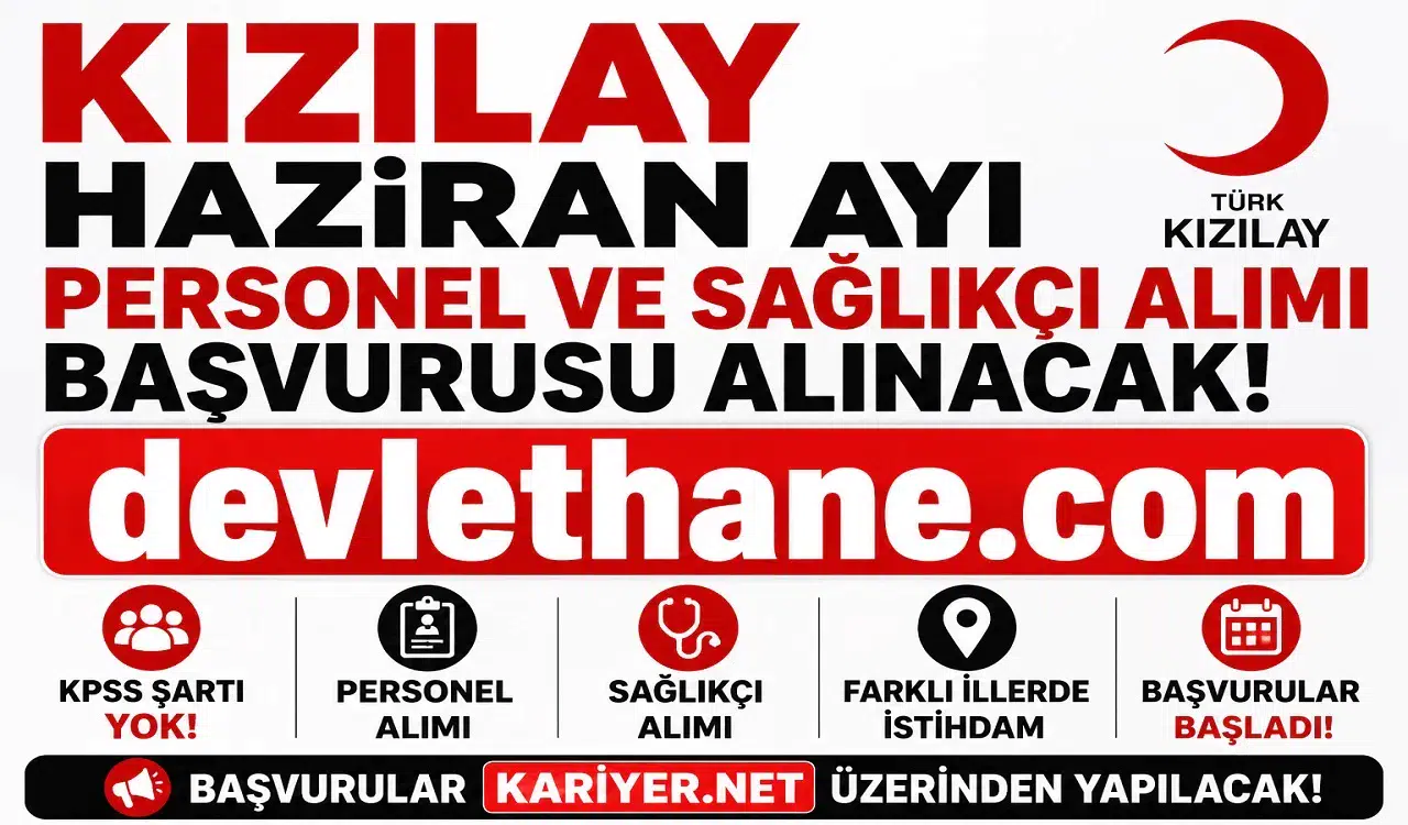 Kızılay Haziran Ayı Personel ve Sağlıkçı Alımı Başladı! KPSS Şartsız Başvuru Süreci ve Kadrolar Açıklandı