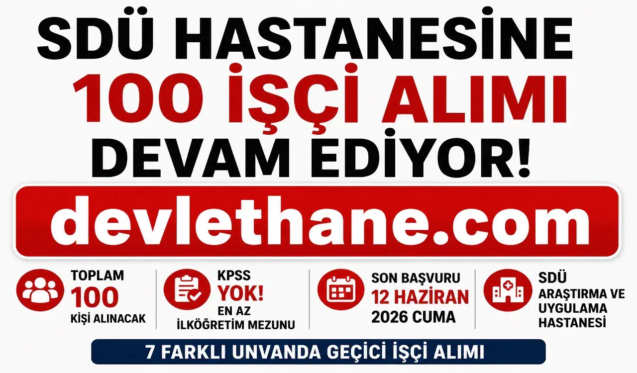 SDÜ Hastanesi 100 KPSS Şartsız İşçi Alımı Başvuruları Devam Ediyor! İŞKUR İlan Numaraları ve Başvuru Şartları Açıklandı