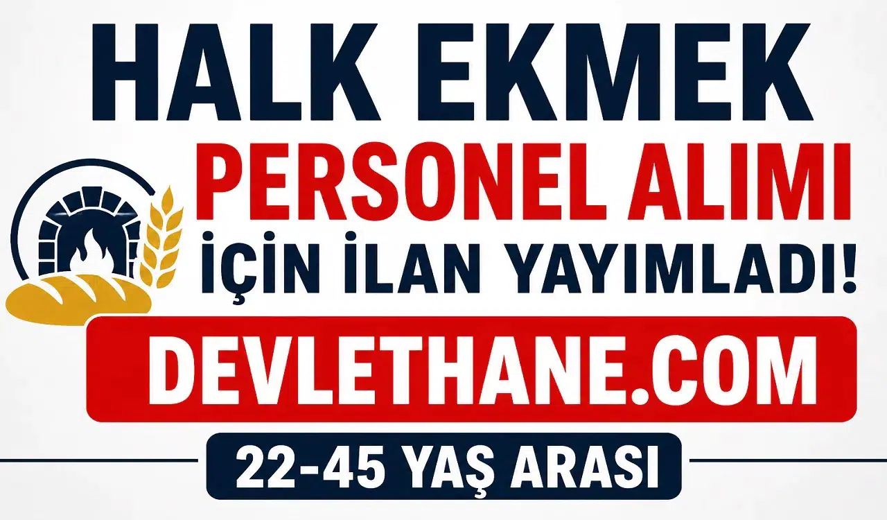 Halk Ekmek Personel Alımı Başladı! 22-45 Yaş Arası Adaylara Daimi İş Fırsatı