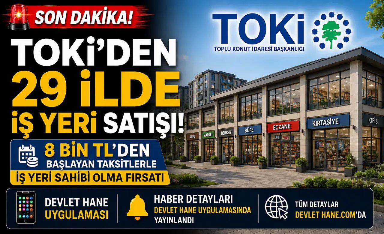 TOKİ'den 29 İlde İş Yeri Satışı! 8 Bin TL'den Başlayan Taksitlerle İş Yeri Sahibi Olma Fırsatı