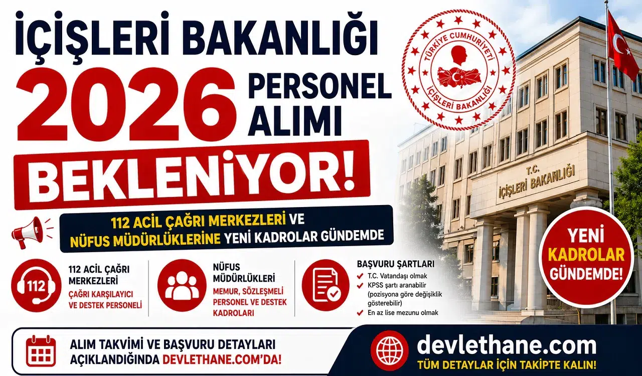 İçişleri Bakanlığı 2026 Personel Alımı Bekleniyor! 112 Acil Çağrı Merkezleri ve Nüfus Müdürlüklerine Yeni Kadrolar Gündemde