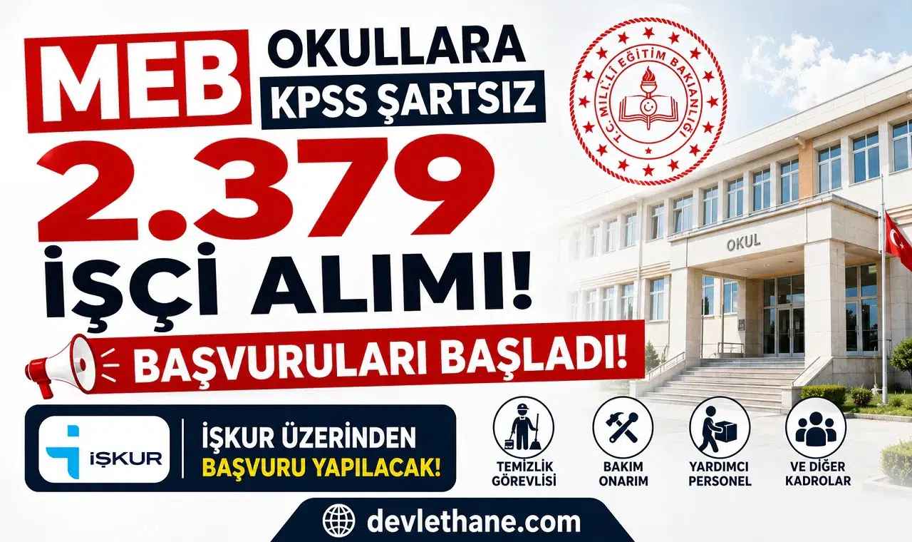 MEB Okullara KPSS Şartsız 2.379 İşçi Alımı Başvuruları Başladı! İŞKUR Üzerinden Başvuru Yapılacak