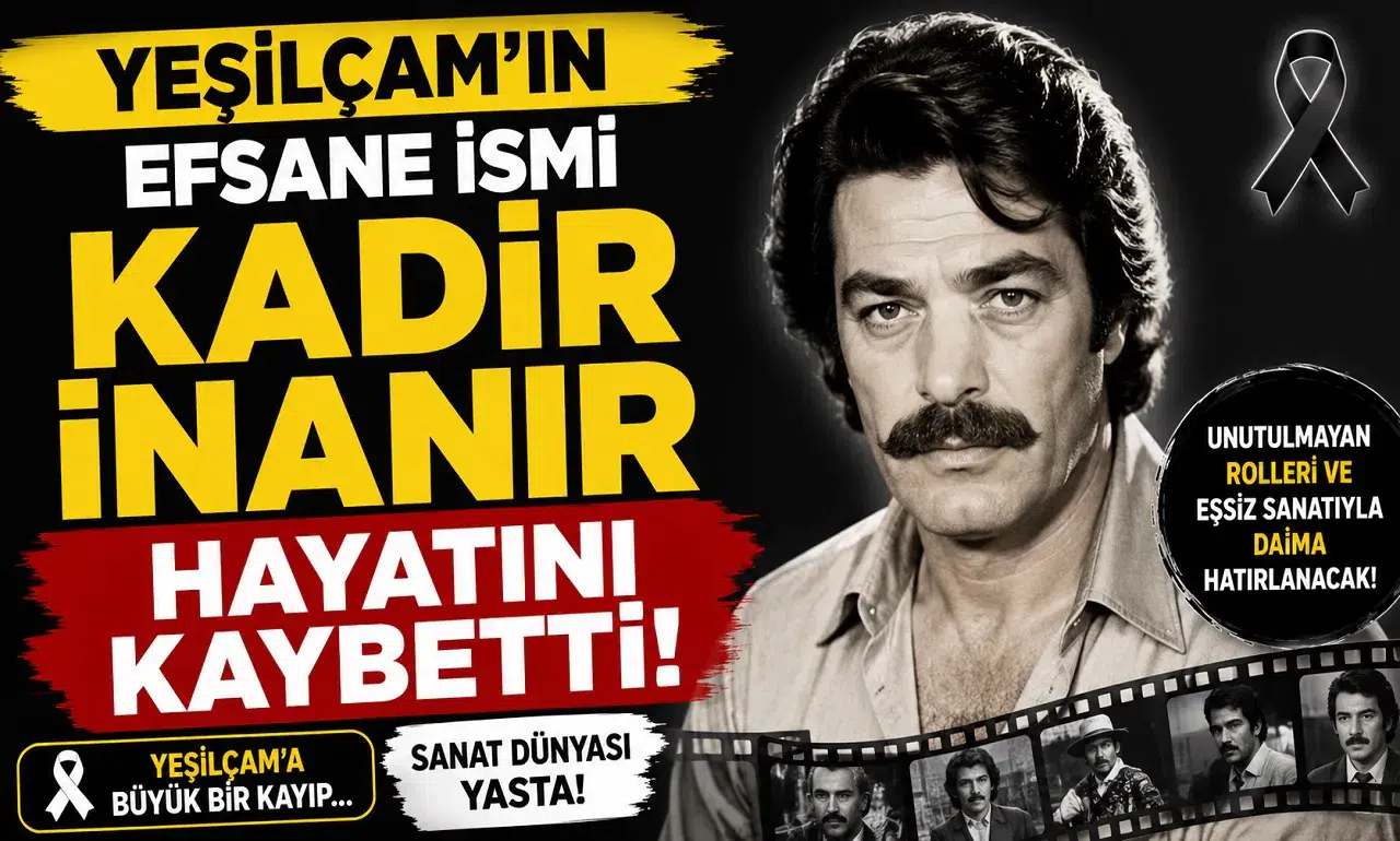 Yeşilçam'ın Efsane İsmi Kadir İnanır Hayatını Kaybetti