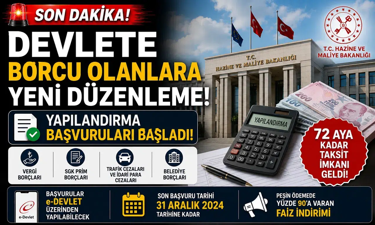 Devlete Borcu Olanlara Yeni Düzenleme! Yapılandırma Başvuruları Başladı, 72 Aya Kadar Taksit İmkanı Geldi