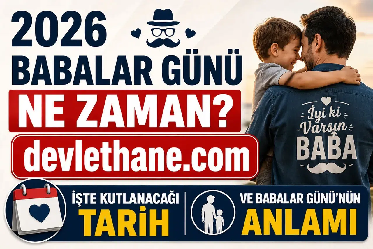 2026 Babalar Günü Ne Zaman? İşte Kutlanacağı Tarih ve Babalar Günü'nün Anlamı