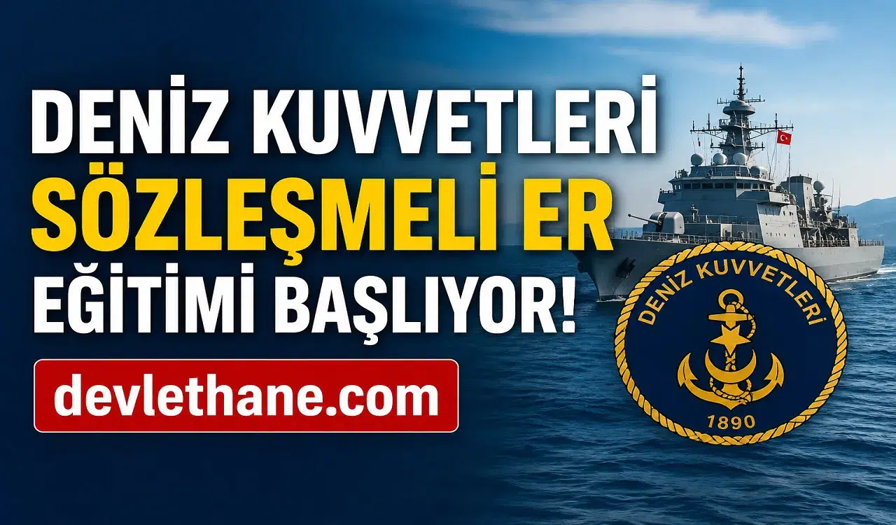 Deniz Kuvvetleri Komutanlığı Sözleşmeli Er Eğitimi Başlıyor! Kesin Kayıt Tarihleri ve İstenen Belgeler Açıklandı
