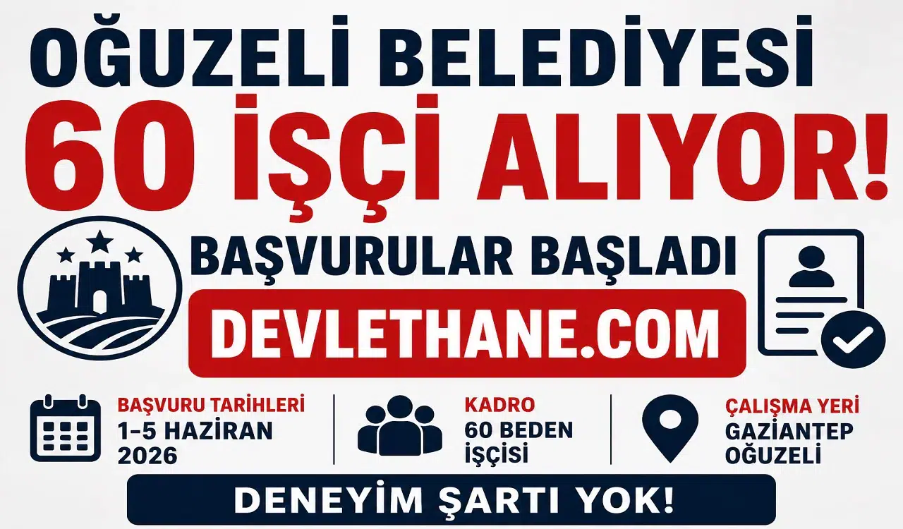 Oğuzeli Belediyesi 60 İşçi Alımı Yapacak! Başvurular Başladı, Deneyim Şartı Aranmıyor