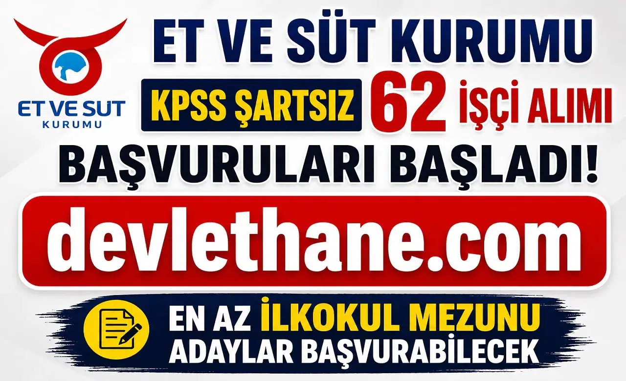 Et ve Süt Kurumu KPSS Şartsız 62 İşçi Alımı Başvuruları Başladı! En Az İlkokul Mezunu Adaylar Başvurabilecek