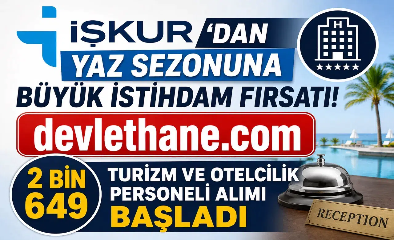 İŞKUR'dan Yaz Sezonuna Büyük İstihdam Fırsatı! 2 Bin 649 Turizm ve Otelcilik Personeli Alımı Başladı