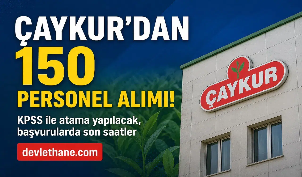 ÇAYKUR 150 Sözleşmeli Personel Alımı Başvurularında Son Gün! Mühendis, Memur, Tekniker ve Ambar Memuru Kadroları İçin Süre Daralıyor