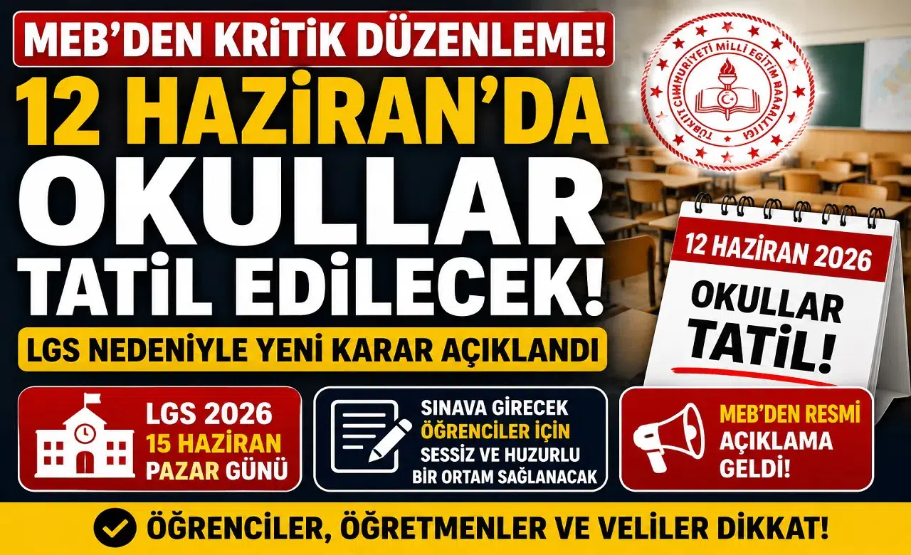MEB'den Kritik Düzenleme: 12 Haziran'da Okullar Tatil Edilecek! LGS Nedeniyle Yeni Karar Açıklandı
